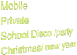 Mobile Private School Disco /party Christmas/ new year